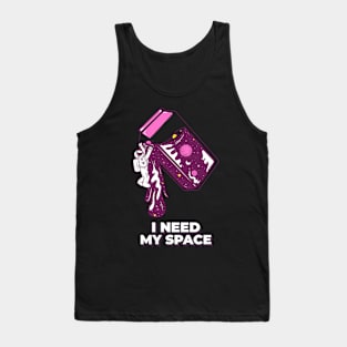 I need my space Tank Top